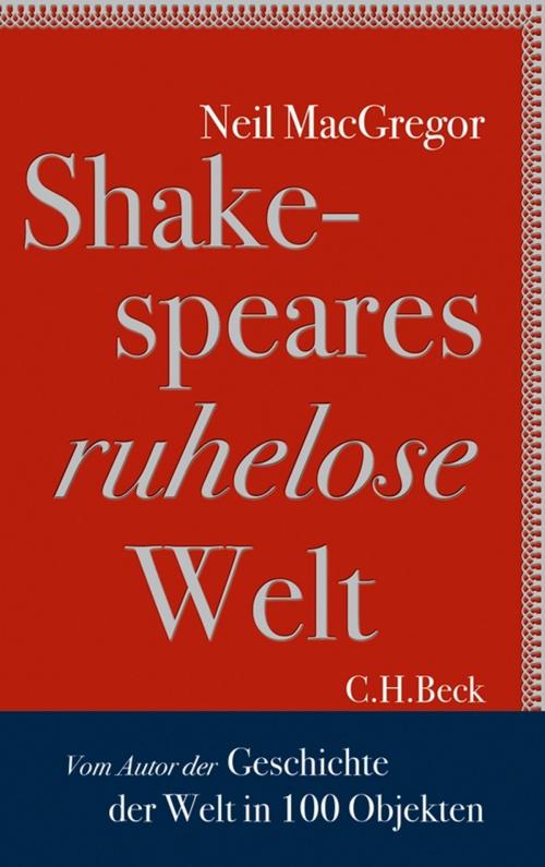 Cover of the book Shakespeares ruhelose Welt by Neil MacGregor, C.H.Beck