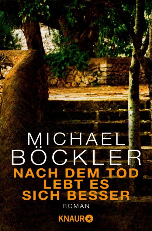 Cover of the book Nach dem Tod lebt es sich besser by Michael Böckler, Knaur eBook