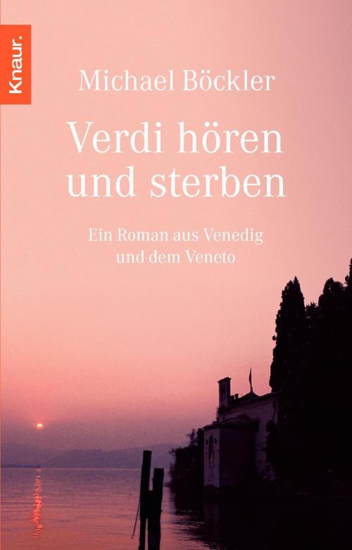 Cover of the book Verdi hören und sterben by Michael Böckler, Droemer eBook