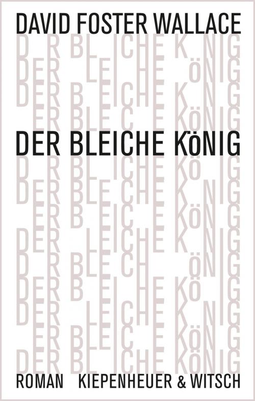 Cover of the book Der bleiche König by David Foster Wallace, Kiepenheuer & Witsch eBook