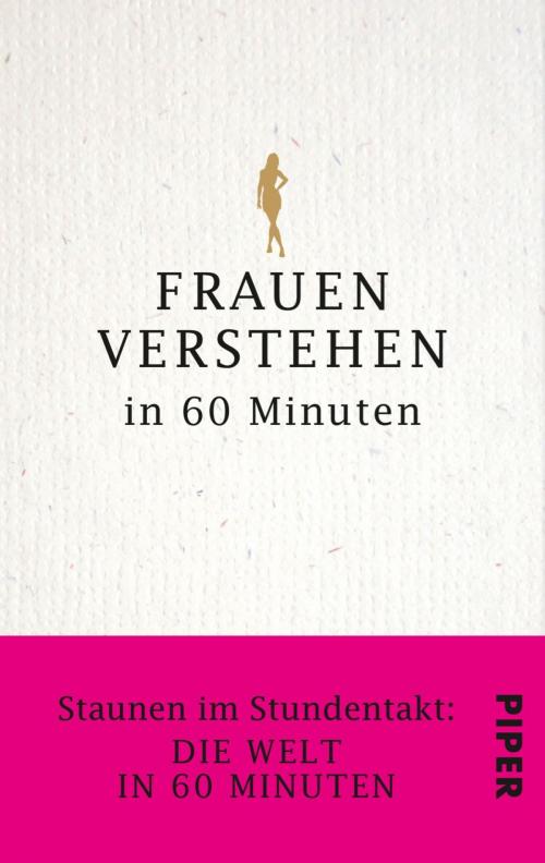 Cover of the book Frauen verstehen in 60 Minuten by Angela Troni, Piper ebooks