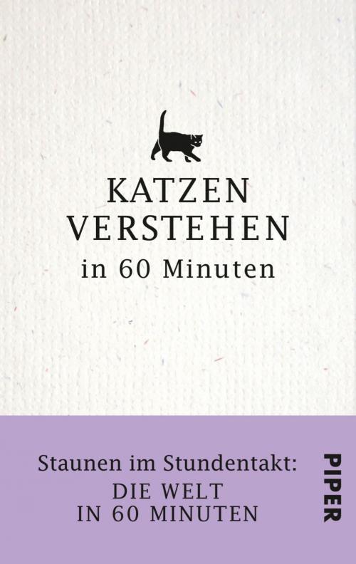 Cover of the book Katzen verstehen in 60 Minuten by Nina Merian, Piper ebooks