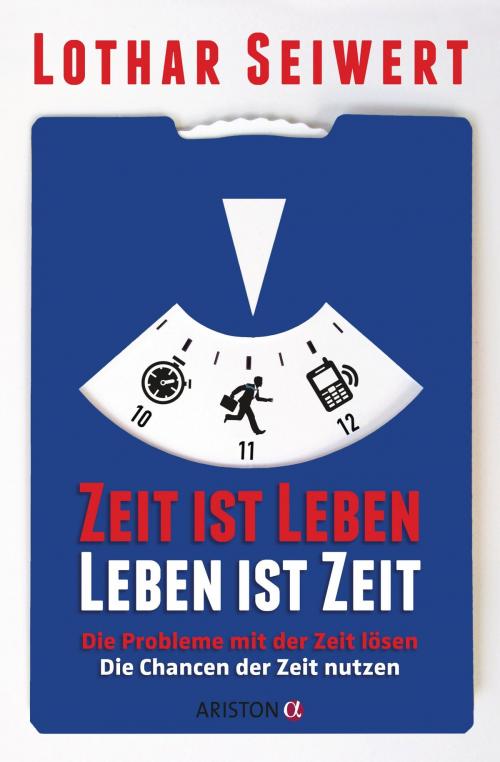 Cover of the book Zeit ist Leben, Leben ist Zeit by Lothar Seiwert, Ariston