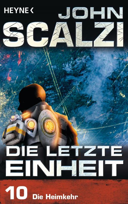 Cover of the book Die letzte Einheit, Episode 10: - Die Heimkehr by John Scalzi, Heyne Verlag