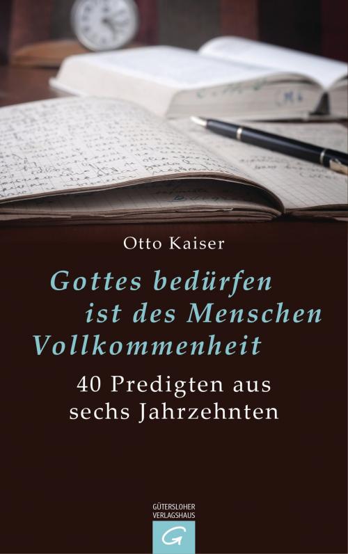Cover of the book Gottes bedürfen ist des Menschen Vollkommenheit by Otto Kaiser, Gütersloher Verlagshaus