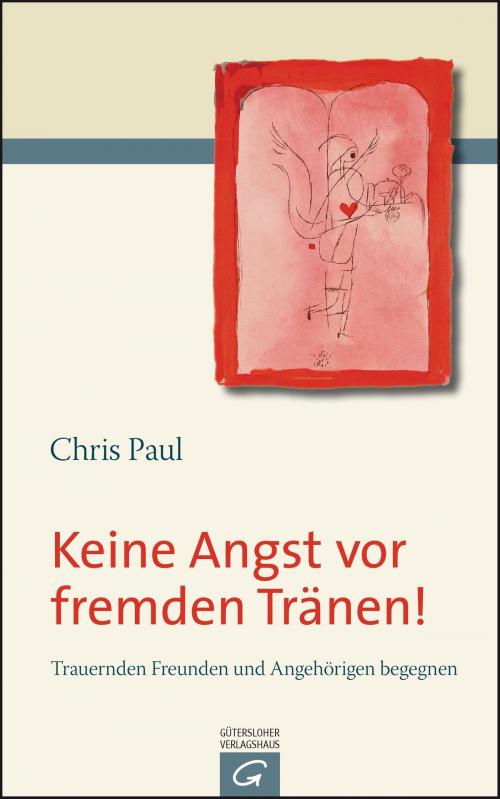 Cover of the book Keine Angst vor fremden Tränen! by Chris Paul, Gütersloher Verlagshaus