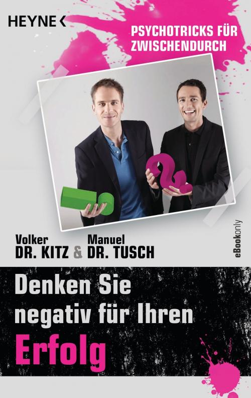 Cover of the book Denken Sie negativ für Ihren Erfolg by Volker Kitz, Manuel Tusch, Heyne Verlag