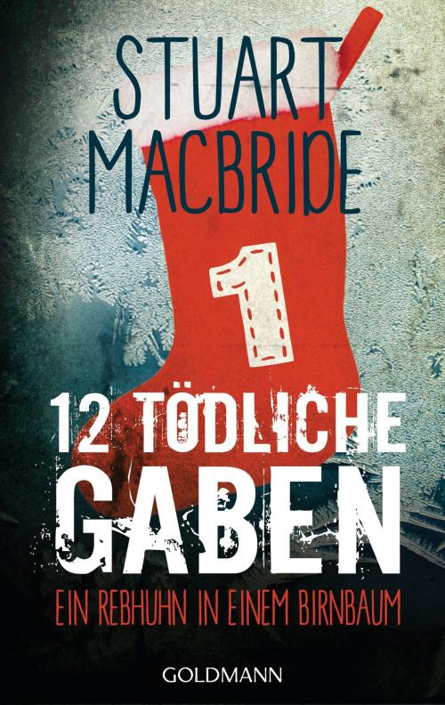 Cover of the book Zwölf tödliche Gaben 1 by Stuart MacBride, Goldmann Verlag