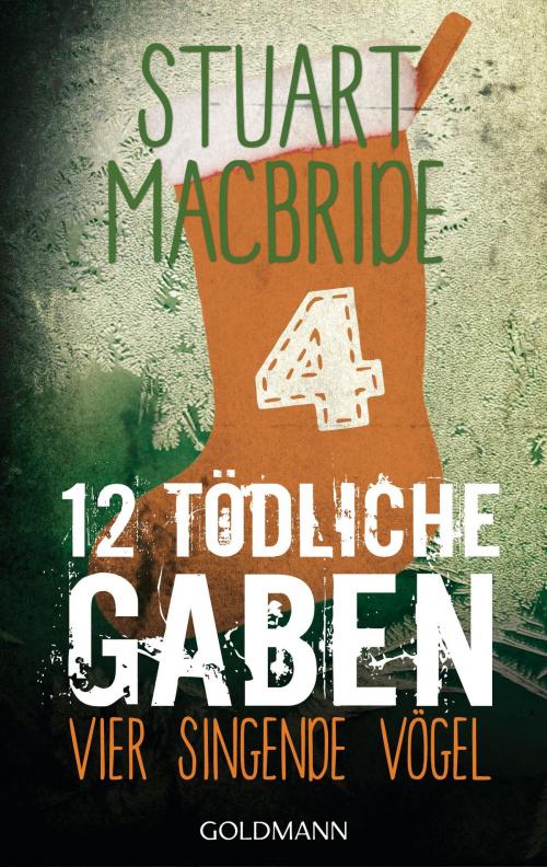 Cover of the book Zwölf tödliche Gaben 4 by Stuart MacBride, Goldmann Verlag