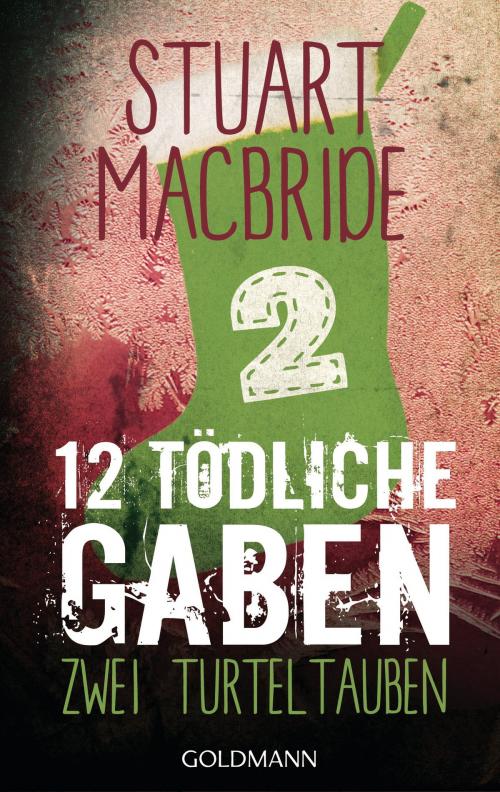 Cover of the book Zwölf tödliche Gaben 2 by Stuart MacBride, Goldmann Verlag