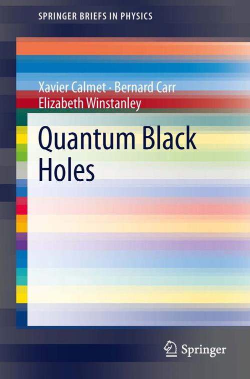 Cover of the book Quantum Black Holes by Xavier Calmet, Bernard Carr, Elizabeth Winstanley, Springer Berlin Heidelberg