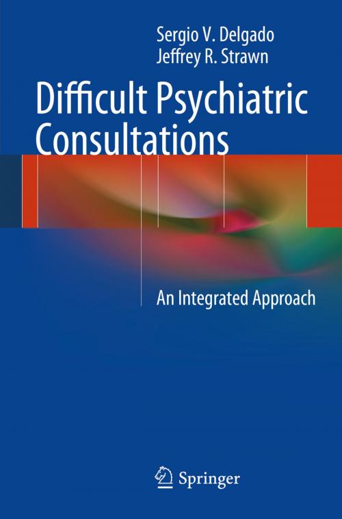 Cover of the book Difficult Psychiatric Consultations by Sergio V. Delgado, Jeffrey R. Strawn, Springer Berlin Heidelberg