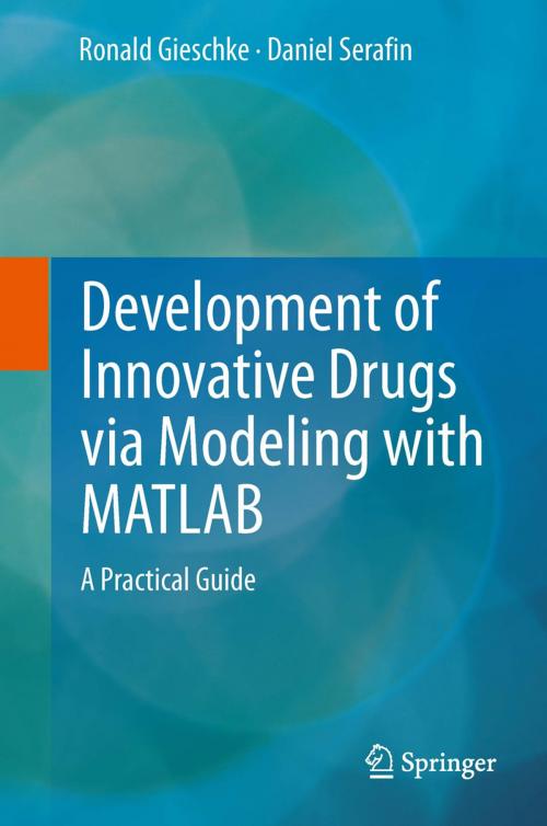 Cover of the book Development of Innovative Drugs via Modeling with MATLAB by Daniel Serafin, Ronald Gieschke, Springer Berlin Heidelberg