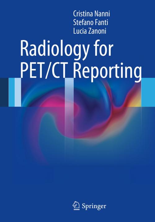 Cover of the book Radiology for PET/CT Reporting by Cristina Nanni, Stefano Fanti, Lucia Zanoni, Springer Berlin Heidelberg