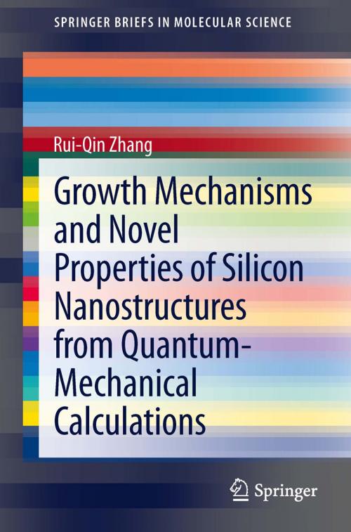 Cover of the book Growth Mechanisms and Novel Properties of Silicon Nanostructures from Quantum-Mechanical Calculations by Rui-Qin Zhang, Springer Berlin Heidelberg