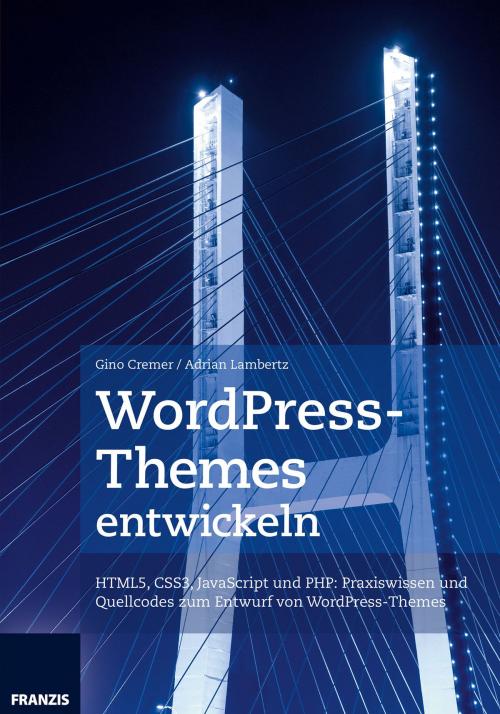 Cover of the book WordPress-Themes entwickeln by Gino Cremer, Adrian Lambertz, Franzis Verlag