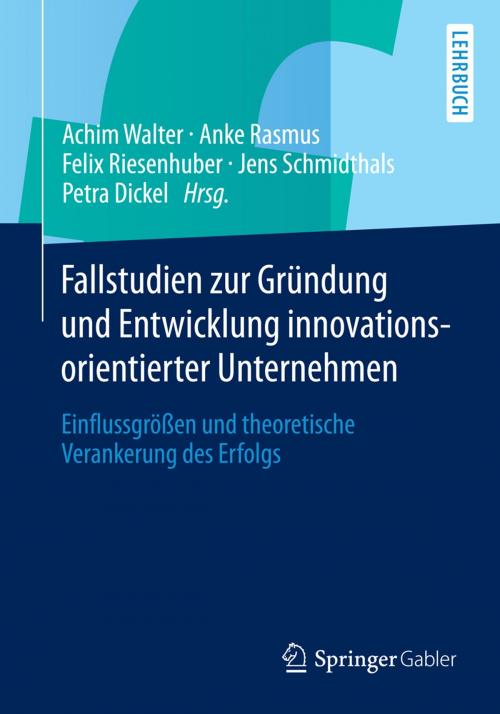 Cover of the book Fallstudien zur Gründung und Entwicklung innovationsorientierter Unternehmen by , Springer Fachmedien Wiesbaden