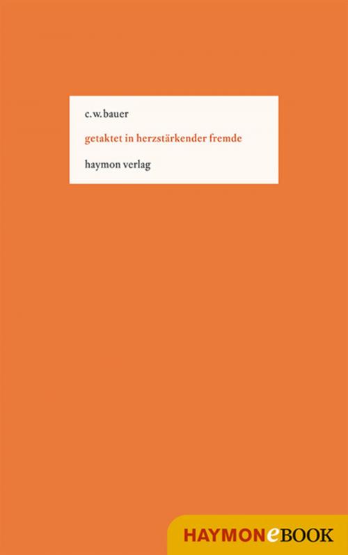 Cover of the book getaktet in herzstärkender fremde by Christoph W. Bauer, Haymon Verlag