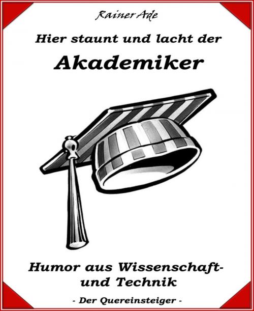 Cover of the book Hier staunt und lacht der Akademiker by Rainer Ade, BookRix