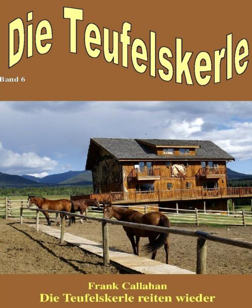 Cover of the book Die Teufelskerle reiten wieder -Die Teufelskerle Band 6 by Frank Callahan, BookRix