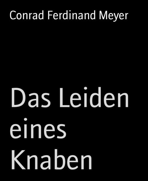 Cover of the book Das Leiden eines Knaben by Conrad Ferdinand Meyer, BookRix
