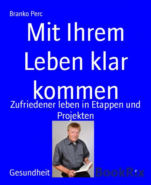 Cover of the book Mit Ihrem Leben klar kommen by Branko Perc, BookRix