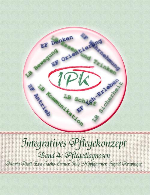 Cover of the book Integratives Pflegekonzept by Maria Riedl, Eva Sachs-Ortner, Ines Hopfgartner, Sigrid Krapinger, Books on Demand