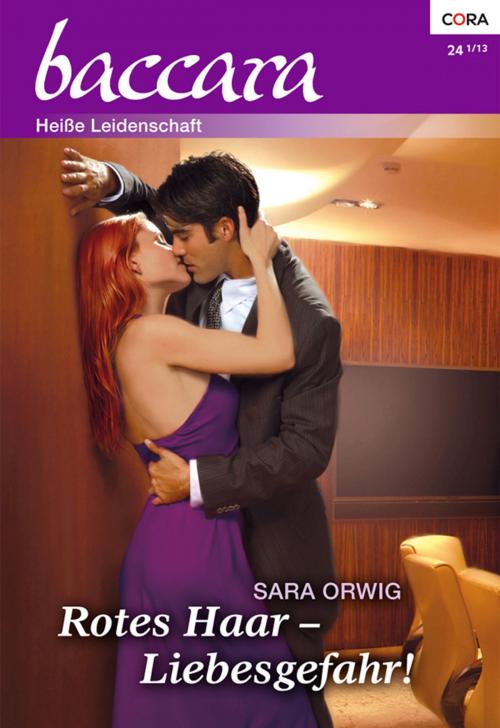 Cover of the book Rotes Haar - Liebesgefahr! by Sara Orwig, CORA Verlag