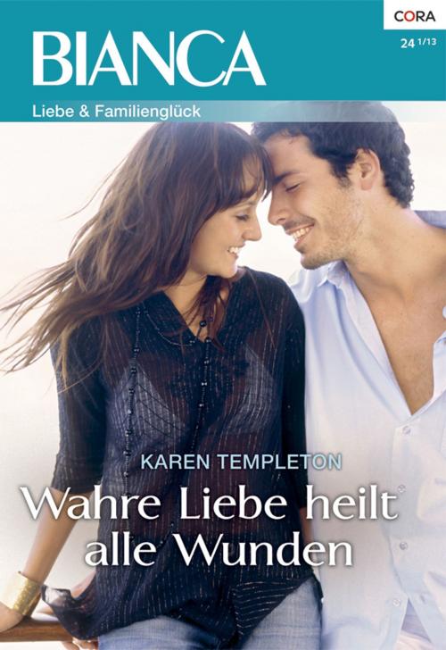 Cover of the book Wahre Liebe heilt alle Wunden by Karen Templeton, CORA Verlag
