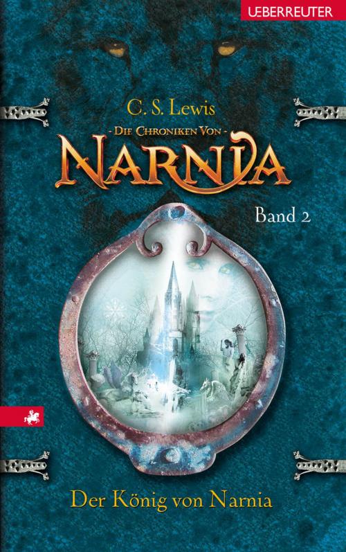 Cover of the book Die Chroniken von Narnia - Der König von Narnia (Bd. 2) by C. S. Lewis, Ueberreuter Verlag