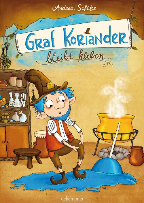 Cover of the book Graf Koriander bleibt kleben by Andrea Schütze, Ueberreuter Verlag