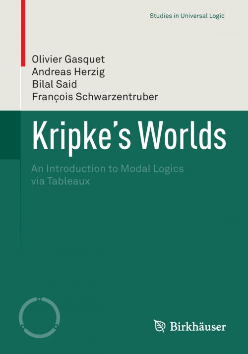 Cover of the book Kripke’s Worlds by Olivier Gasquet, Andreas Herzig, Bilal Said, François Schwarzentruber, Springer Basel