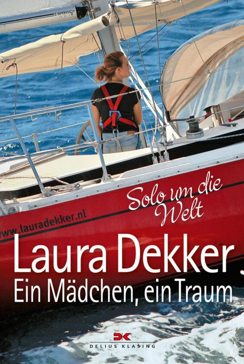 Cover of the book Ein Mädchen, ein Traum by Laura Dekker, Delius Klasing