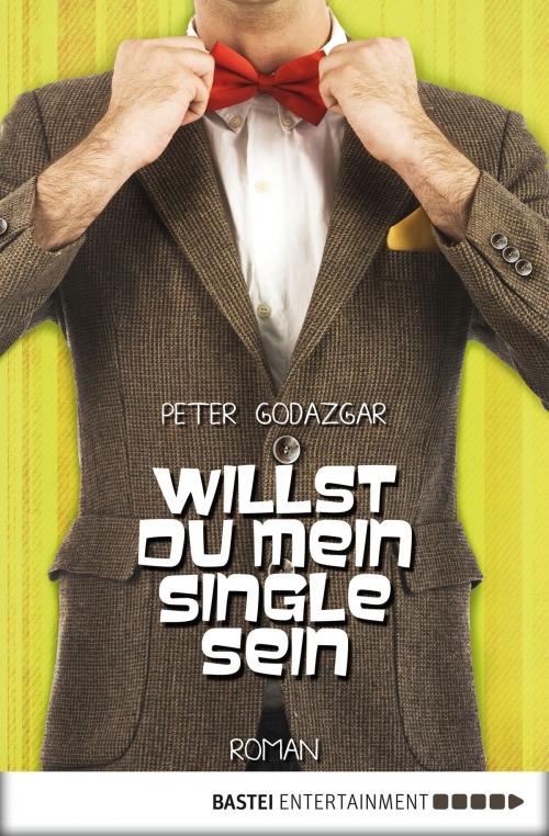 Cover of the book Willst du mein Single sein by Peter Godazgar, Bastei Entertainment