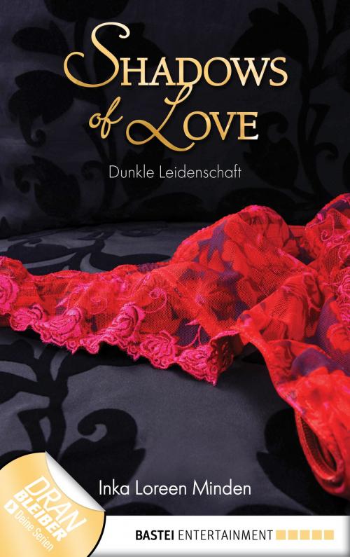 Cover of the book Dunkle Leidenschaft - Shadows of Love by Inka Loreen Minden, Bastei Entertainment