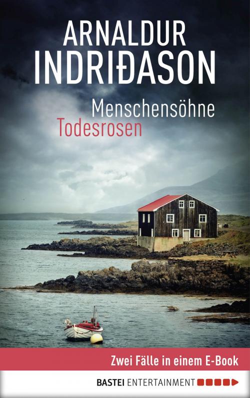 Cover of the book Menschensöhne / Todesrosen: Zwei Fälle für Kommissar Erlendur in einem E-Book by Arnaldur Indriðason, Bastei Entertainment