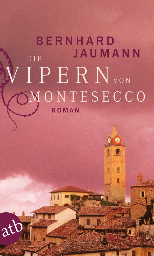 Cover of the book Die Vipern von Montesecco by Bernhard Jaumann, Aufbau Digital