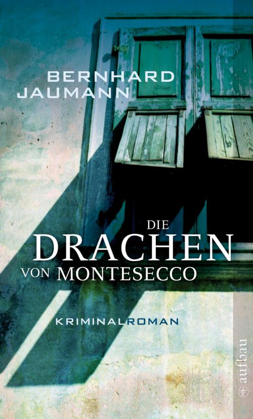 Cover of the book Die Drachen von Montesecco by Bernhard Jaumann, Aufbau Digital