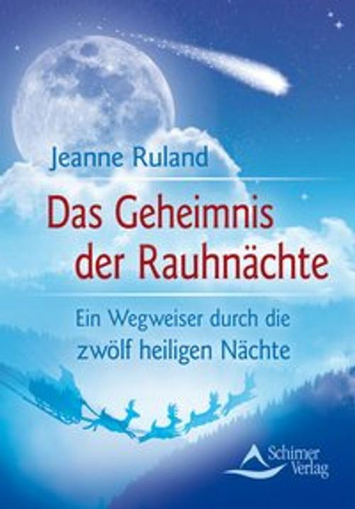 Cover of the book Das Geheimnis der Rauhnächte by Jeanne Ruland, Schirner Verlag