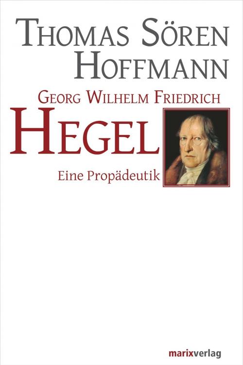 Cover of the book Georg Wilhelm Friedrich Hegel by , marixverlag
