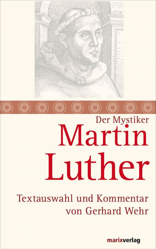 Cover of the book Martin Luther by Gerhard Wehr, Gerhard Wehr, Martin Luther, marixverlag