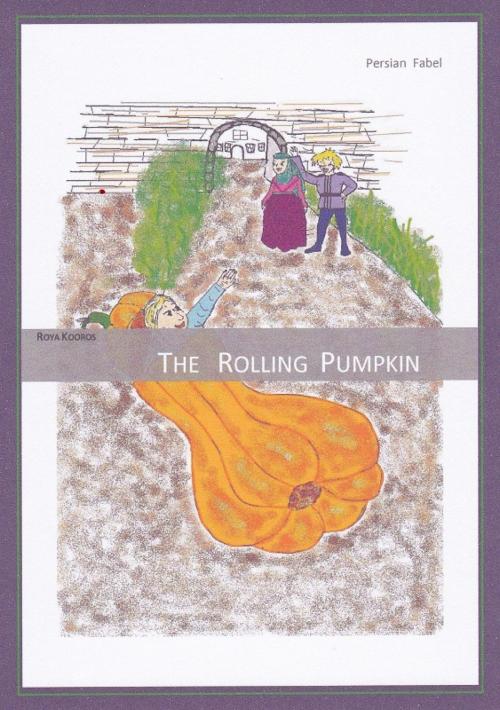 Cover of the book The Rolling Pumpkin by Roya Kooros, epubli