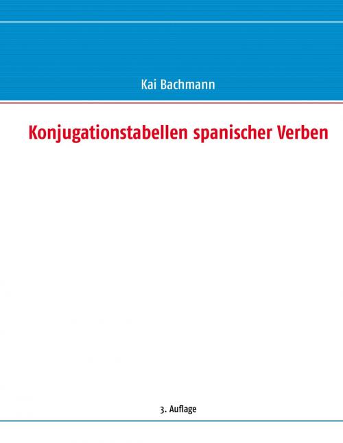 Cover of the book Konjugationstabellen spanischer Verben by Kai Bachmann, Books on Demand