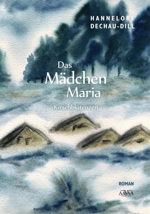 Cover of the book Das Mädchen Maria (1) by Hannelore Dechau-Dill, AAVAA Verlag