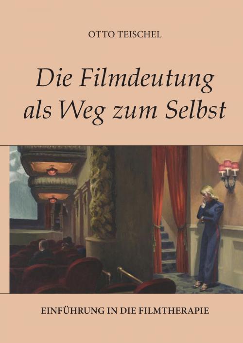 Cover of the book Die Filmdeutung als Weg zum Selbst by Otto Teischel, Books on Demand