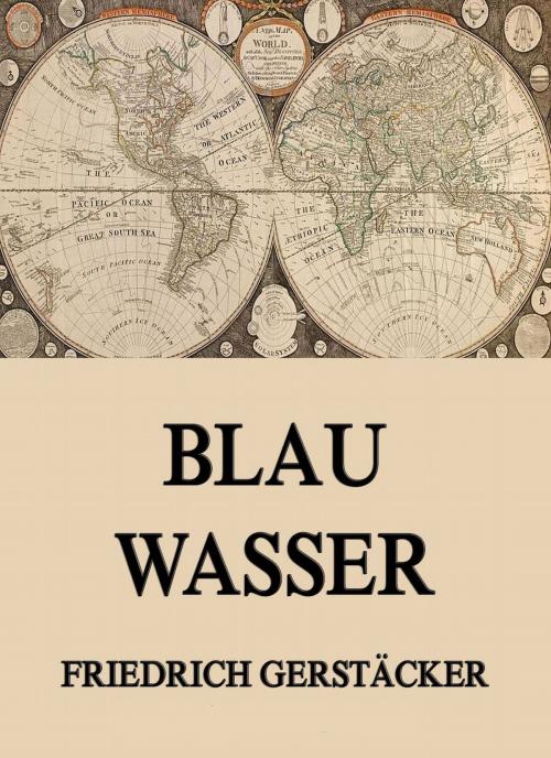 Cover of the book Blau Wasser by Friedrich Gerstäcker, Jazzybee Verlag