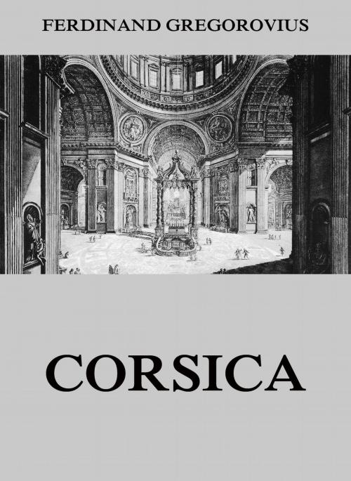 Cover of the book Corsica by Ferdinand Gregorovius, Jazzybee Verlag