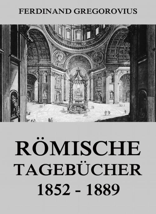 Cover of the book Römische Tagebücher 1852-1889 by Ferdinand Gregorovius, Jazzybee Verlag