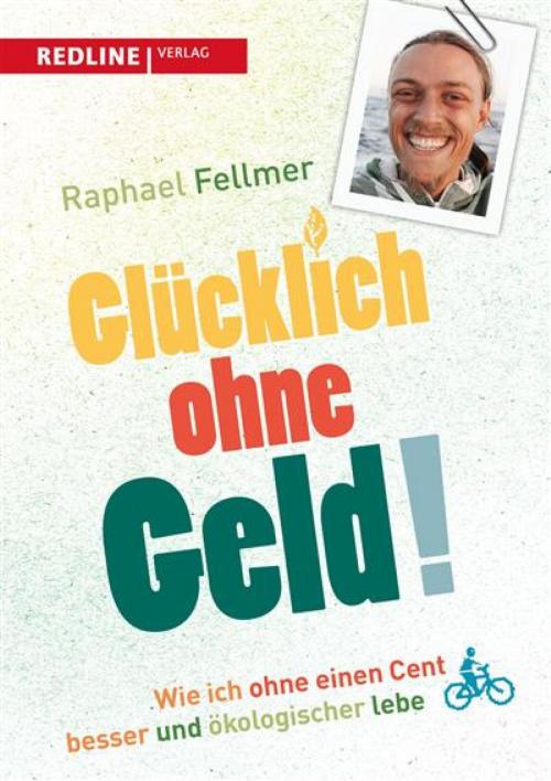Cover of the book Glücklich ohne Geld! by Raphael Fellmer, Redline Verlag