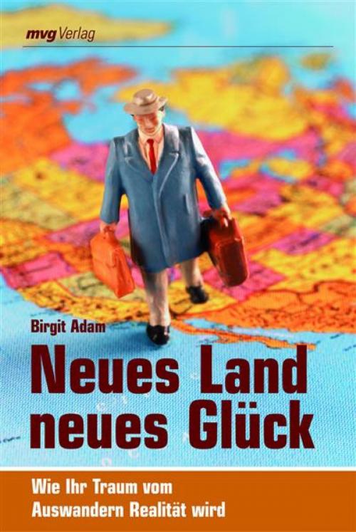 Cover of the book Neues Land, neues Glück by Birgit Adam, mvg Verlag